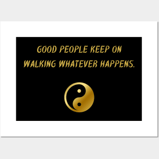 Good People Keep On Walking Whatever Happens. Posters and Art